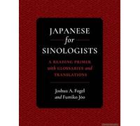 Japanese For Sinologists - A Reading Primer With Glossaries And Translations