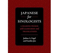 Japanese for Sinologists: A Reading Primer with Glossaries and Translations
