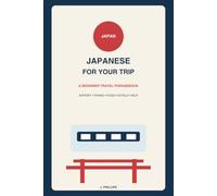 Japanese for Your Trip: A Beginner Travel Phrasebook