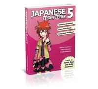 Japanese From Zero! 5: Proven Techniques To Learn Japanese For Students And Professionals