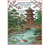 Japanese Garden Coloring Book for Adults: Relaxing Zen Landscapes with Traditional Pagodas, Koi Ponds, and Beautiful Nature for Stress Relief
