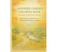 Japanese Garden Coloring Book - Serenity of the Four Seasons : Forty Realistic Garden Scenes Drawn with Delicate Linework