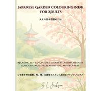 Japanese Garden Colouring Book for Adults: Relaxing zen landscapes, cherry blossoms, bridges & pagodas for stress relief and mindfulness
