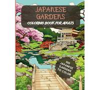 JAPANESE GARDENS, COLORING BOOK FOR ADULTS: 100 Zen Modern Art Designs, Relaxing and Mindfulness Coloring Book for Teens and Adults