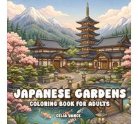 Japanese Gardens Coloring Book for Adults: Landscape, Temple & Tea House Scenes for Stress Relief and Mindful Relaxation