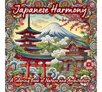 Japanese Harmony: A Coloring Book of Nature and Architecture: A Serene Journey Through Japan’s Timeless Beauty