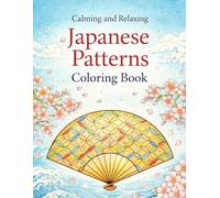 Japanese Harmony Coloring Book: Elegant Koi, Fans, Gardens & Traditional Japanese Patterns for Relaxation