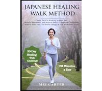 JAPANESE HEALING WALK METHOD: Gentle Tai Chi Walking to Burn Fat, Balance Hormones, and Reduce Stress - Improve Circulation, Relieve Joint Pain, and Boost Energy in Just 30 Minutes a Day
