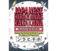 Japanese Hiragana and Katakana Made Easy: An Easy Step-By-Step Workbook to Learn the Japanese Writing System