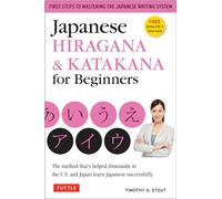 Japanese Hiragana & Katakana for Beginners: First Steps to Mastering the Japanese Writing System: The Method That's Helped Thousands in the U.S. and Japan Learn Japanese Successfully