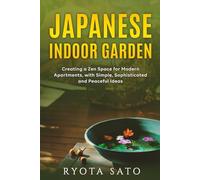 JAPANESE INDOOR GARDEN: Creating a Zen Space for Modern Apartments, with simple, sophisticated and peaceful Ideas