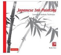 Japanese Ink Painting: Lessons in Suiboku Technique /anglais