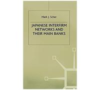 Japanese Interfirm Networks And Their Main Banks