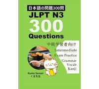 Japanese JLPT N3 300 Questions: for Intermediate Japanese language learners. Kanji Grammar and Vocabulary