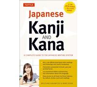 Japanese Kanji and Kana: A Complete Guide to the Japanese Writing System