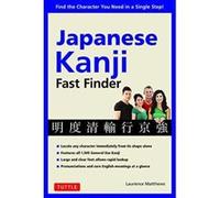 Japanese Kanji Fast Finder: Find the Character you Need in a Single Step! - [Version Originale] Inconnu (Auteur)