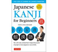 Japanese Kanji for Beginners: The Method That's Helped Thousands in the U.S. and Japan Learn Japanese Successfully