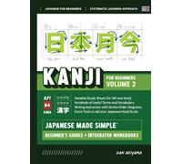 Japanese Kanji For Beginners - Volume 2 Textbook And Integrated Workbook For Remembering Jlpt N4 Kanji Learn How To Read, Write And Speak Japanese