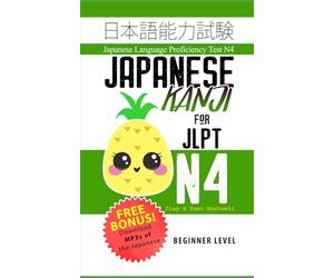Japanese Kanji for JLPT N4: Master the Japanese Language Proficiency Test N4