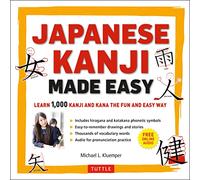 Japanese Kanji Made Easy: Learn 1000 Kanji and Kana the Fun and Easy Way