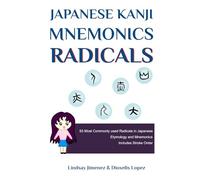 Japanese Kanji Mnemonics Radicals: The 93 Building Blocks That Make Kanji Finally Make Sense