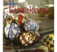 Japanese Kimekomi: Fast, Fun, and Fabulous Fabric Handballs!