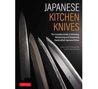 Japanese Kitchen Knives The Complete Guide to Selecting, Maintaining and Sharpening Handcrafted Japanese Knives - The Japanese Knife Association - Tuttle Publishing - ebook (ePub) - Livre