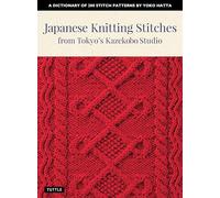 Japanese Knitting Stitches from Tokyo's Kazekobo Studio: A Dictionary of 200 Stitch Patterns by Yoko Hatta