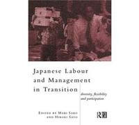 Japanese Labour and Management in Transition by Mari Sako Sako, Mari (Auteur)