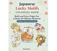 Japanese Lucky Motifs Coloring Book: Bold and Easy Pages for a Quiet 10-Minute Moment