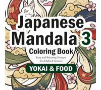 Japanese Mandala Coloring Book 3 YOKAI & FOOD: Bold and Easy Designs Featuring Kappa, Ramen, Sushi, Oni & More for Adults and Seniors