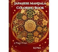 Japanese Mandala Coloring Book: 30 Wagara Designs: Relaxing Japanese-Inspired Patterns for Adults