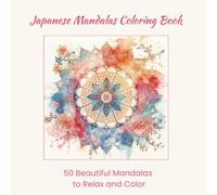 Japanese Mandalas Coloring Book: 50 Intricate Mandalas Inspired by Japanese Art | A Beautiful Coloring Book for Adults to Relax and Unwind
