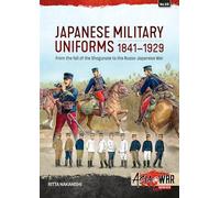 Japanese Military Uniforms 1841-1929: From the Fall of the Shogunate to the Russo-japanese War