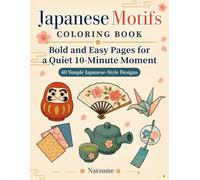 Japanese Motifs Coloring Book: Bold and Easy Pages for a Quiet 10-Minute Moment