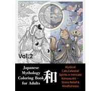 Japanese Mythology Coloring Book for Adults: Mystical Cats, Shinto Gods & Celestial Spirits in Intricate Kimono Art - Stress Relief & Mindfulness