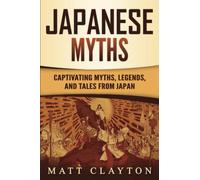 Japanese Myths: Captivating Myths, Legends, and Tales from Japan