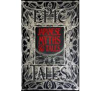 Japanese Myths & Tales: Anthology of Classic Tales