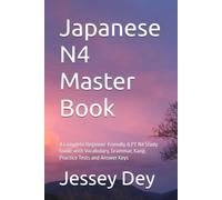 Japanese N4 Master Book: A Complete Beginner-Friendly JLPT N4 Study Guide with Vocabulary, Grammar, Kanji, Practice Tests and Answer Keys