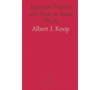 Japanese Names and How to Read Them: A Guide for Art-Collectors and Students on Names, Dates, and Expressions