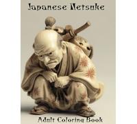 Japanese Netsuke Adult Colouring Book: 40 pages of carving inspired pictures