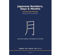 Japanese Numbers, Days & Months Handwriting Practice Workbook: Learn to Write the Kanji for 1-10,000, the Days of the W nd the Twelve Months - ... Tracing, Genkouyoushi Grid Practice & Romaji