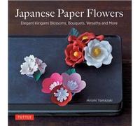 Japanese Paper Flowers by Hiromi Yamazaki Hiromi Yamazaki (Auteur)