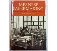 Japanese Papermaking: Traditions, Tools, and Techniques