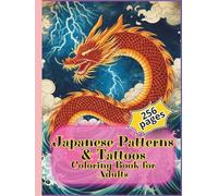 Japanese Patterns & Tattoos Coloring Book for Adults: 256 pages of traditional Japanese designs, tattoos, and cultural art for mindfulness, creativity, and relaxation.