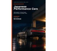 Japanese Performance Cars: JDM Legends, Tuning Culture, and the Roads That Made Them