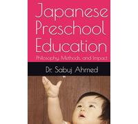 Japanese Preschool Education: Philosophy, Methods, and Impact