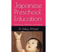 Japanese Preschool Education: Philosophy, Methods, and Impact
