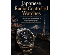 Japanese Radio-Controlled Watches: The Sourcing, Authentication & Resale Guide to Japan's Atomic Timekeeping Technology