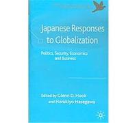 Japanese Responses to Globalization, The Palgrave Macmillan Asian Business Series Glenn D. Hook (Auteur)